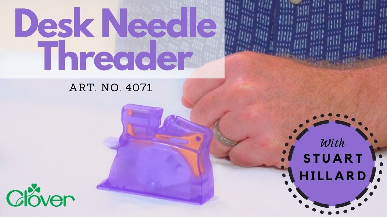 Desk Needle Threader with Stuart Hillard