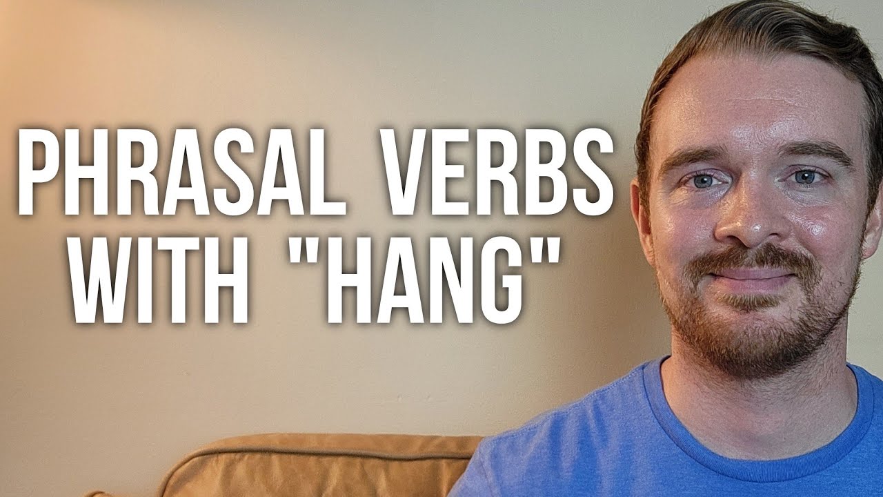 Hang out, Hang on, Hang tight, Hang onto, Hang back, Hang around, Hang in there (Phrasal Verbs)