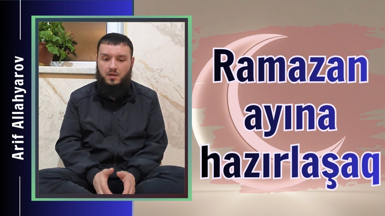 🌙 Ramazan ayına hazırlaşaq | Arif Allahyarov