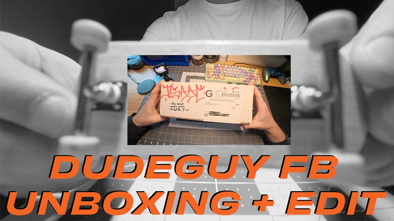 DUDEGUYFB FINGERBOARD UNBOXING and EDIT