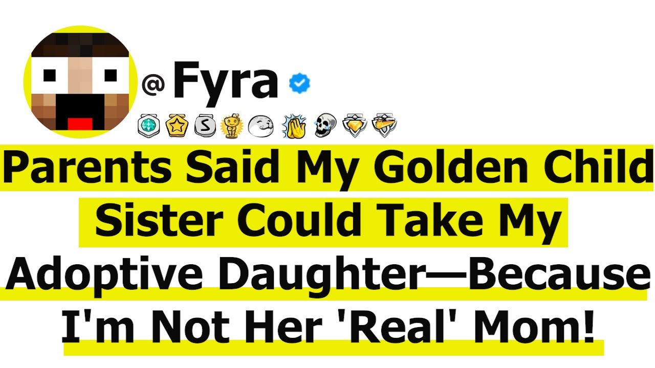 Parents Said My Golden Child Sister Could Take My Adoptive Daughter—Because I'm Not Her 'Real' Mom!