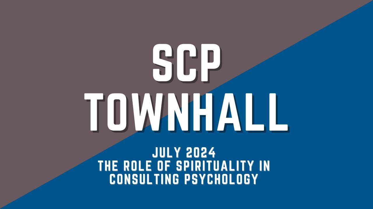July 2024 SCP Town Hall - The role of spirituality in consulting psychology