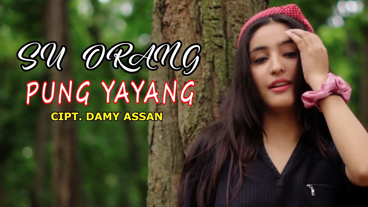 SU ORANG PUNG YAYANG Cipt. Damy Assan Voc. Putra