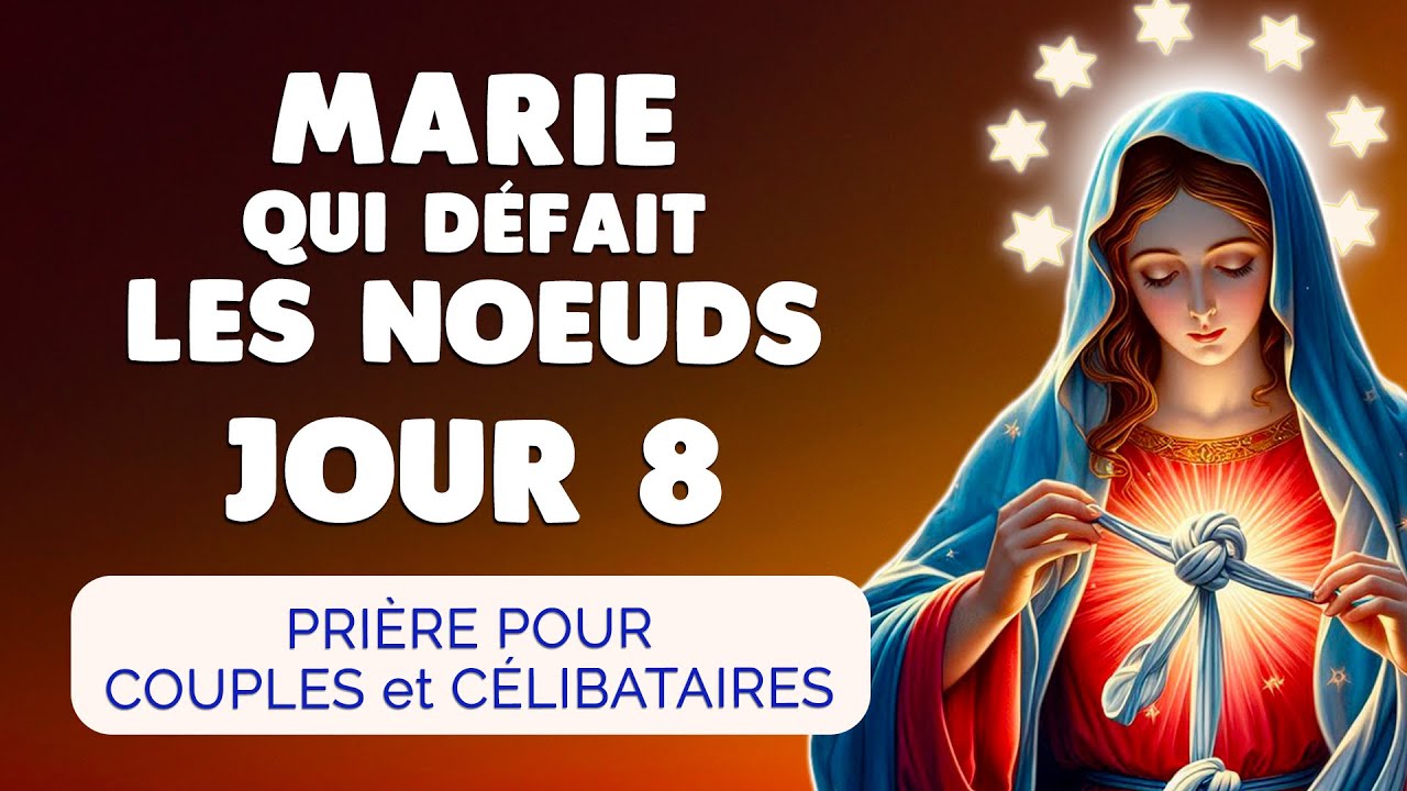 🙏 MARIE qui DÉFAIT les NOEUDS Jour 8 | Prière Débloquer Célibat Couple
