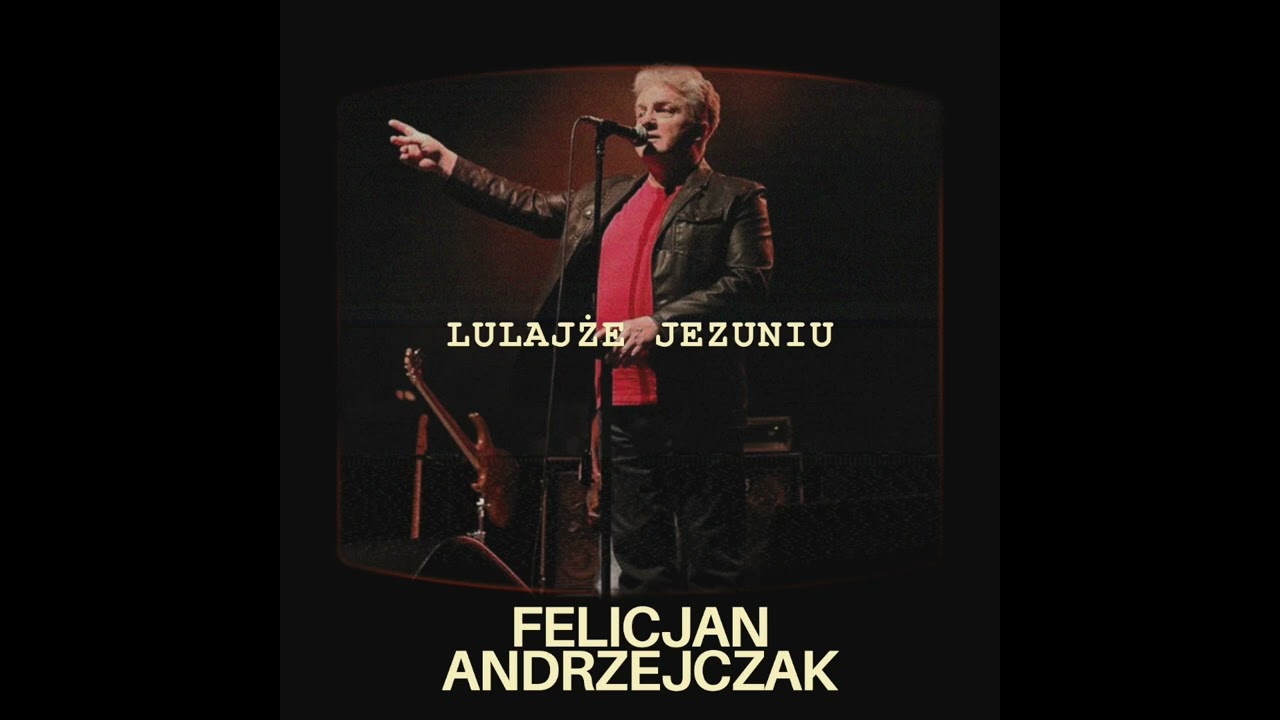 LULAJŻE JEZUNIU - FELICJAN ANDRZEJCZAK