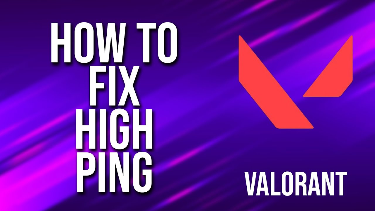 How To Fix High Ping Valorant Tutorial