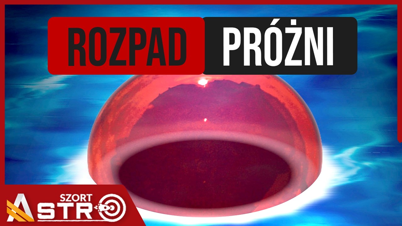 Zagrożenie dla stabilności istnienia wszechświata  - AstroSzort