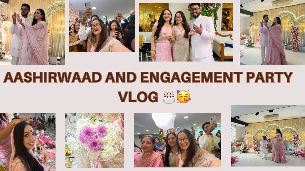 FINALLY!❤️🎂🎉🧿. AASHIRWAAD AND ENGAGEMENT PARTY VLOG🎂🫶🏻