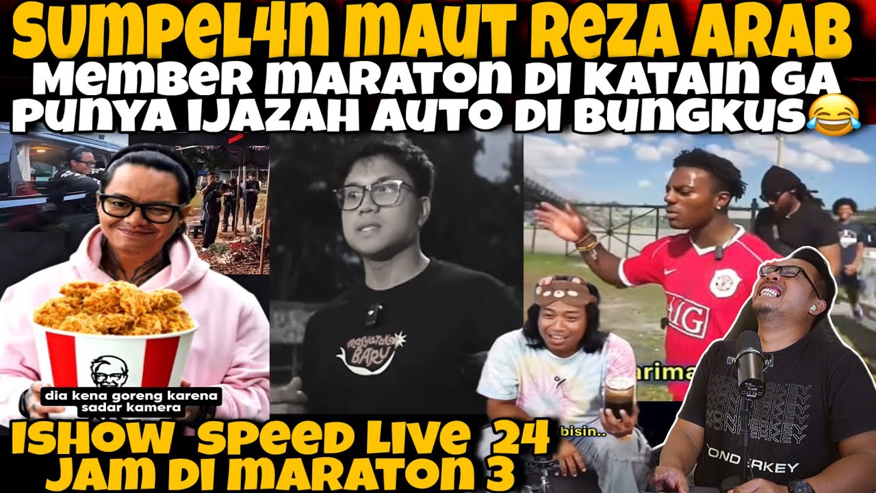 SUMPEL4N M4UT REZA ARAB‼️BUAT PEMBENCI MARATHON 3 GA ADA OBAT🤣ISHOW SPEED GUNCANG LIVE MARATHON