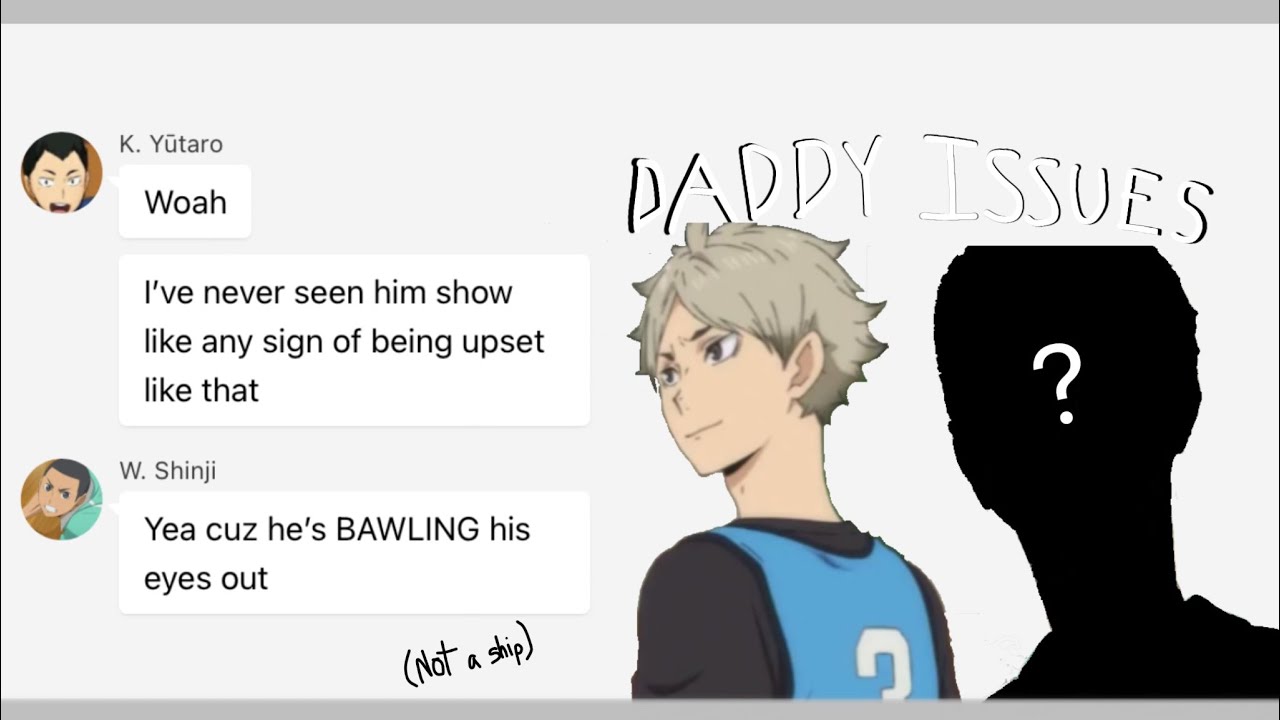 Daddy issues (Haikyuu Texts) (Semi angst) (? Angst)