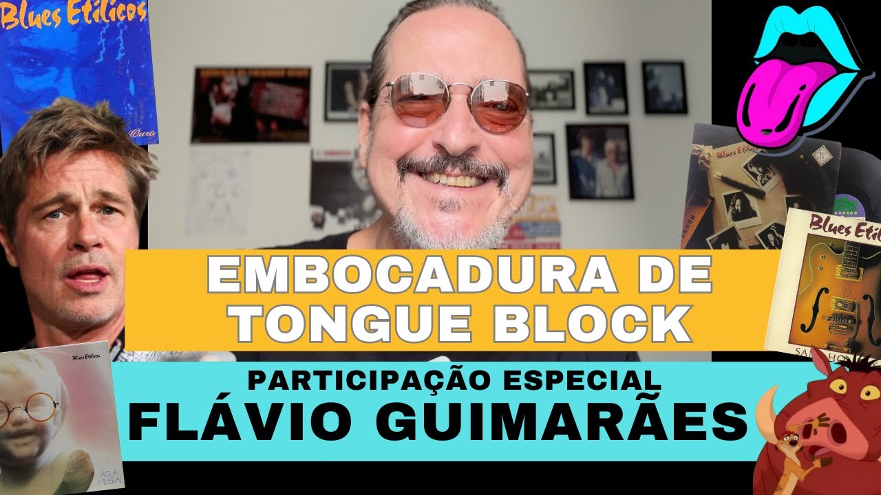 Embocadura de Tongue Block @ participação Flávio Guimarães