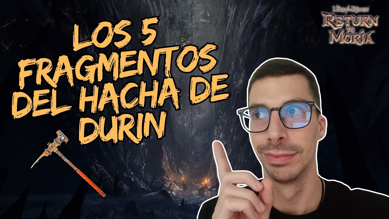RETURN TO MORIA | LOS 5 FRAGMENTOS DEL HACHA DE DURIN
