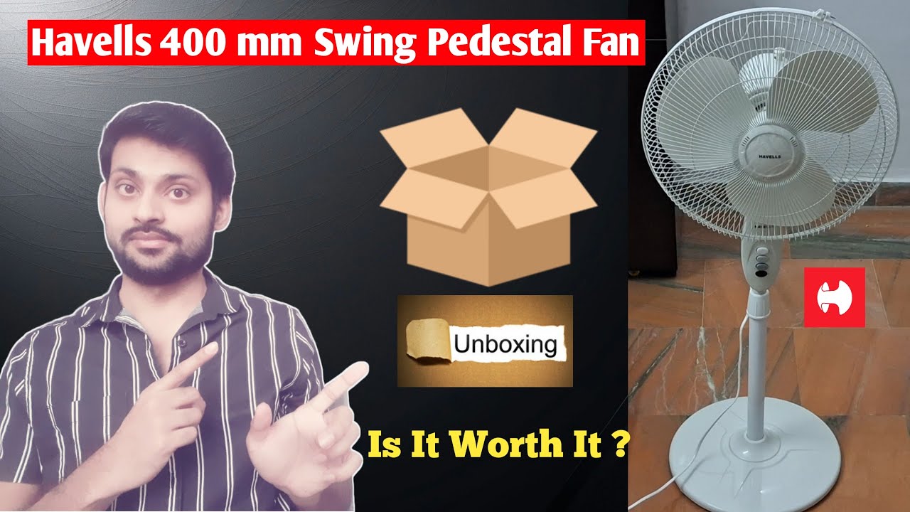 Havells 400mm Swing Pedestal Fan : Complete Guide from Unboxing to Final Verdict