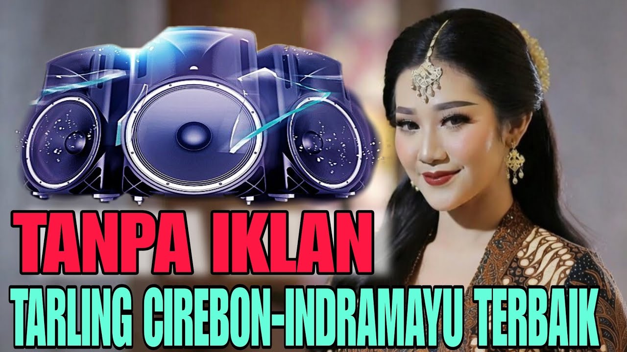 TANPA IKLAN !! TARLING CIREBON-INDRAMAYU || JUARANYA TARLING TENGDUNG