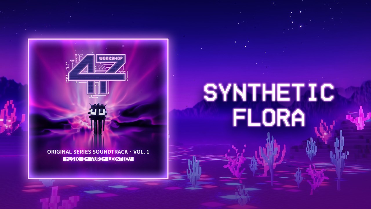 Synthetic Flora - Мастерская [47] (Original Series Soundtrack) | Music by Yuriy Leontiev