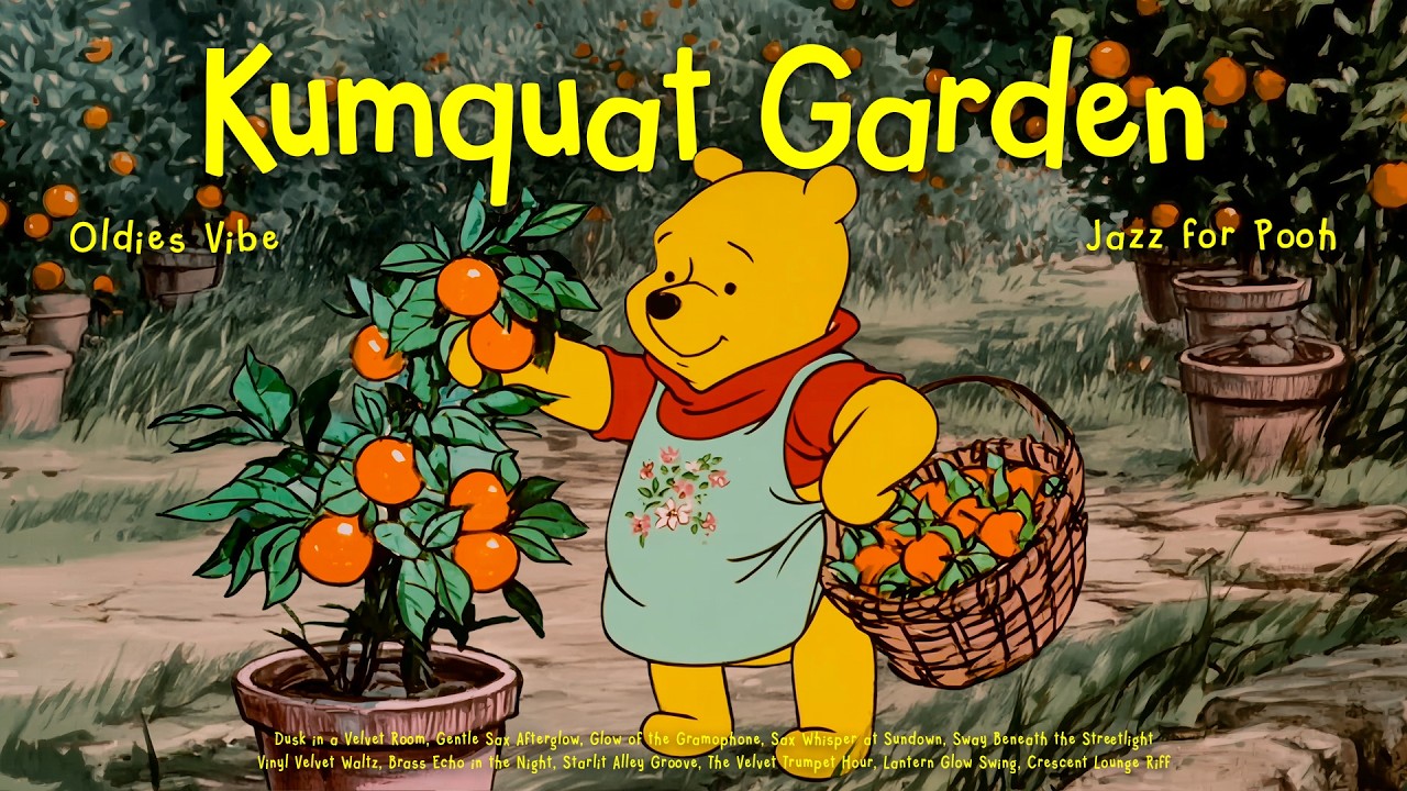 [𝘀𝗽𝗿𝗶𝗻𝗴 𝗽𝗹𝗮𝘆𝗹𝗶𝘀𝘁] Peaceful Spring Jazz & Kumquat Garden with Pooh 🍊 Oldies Jazz for Relax & Comfort