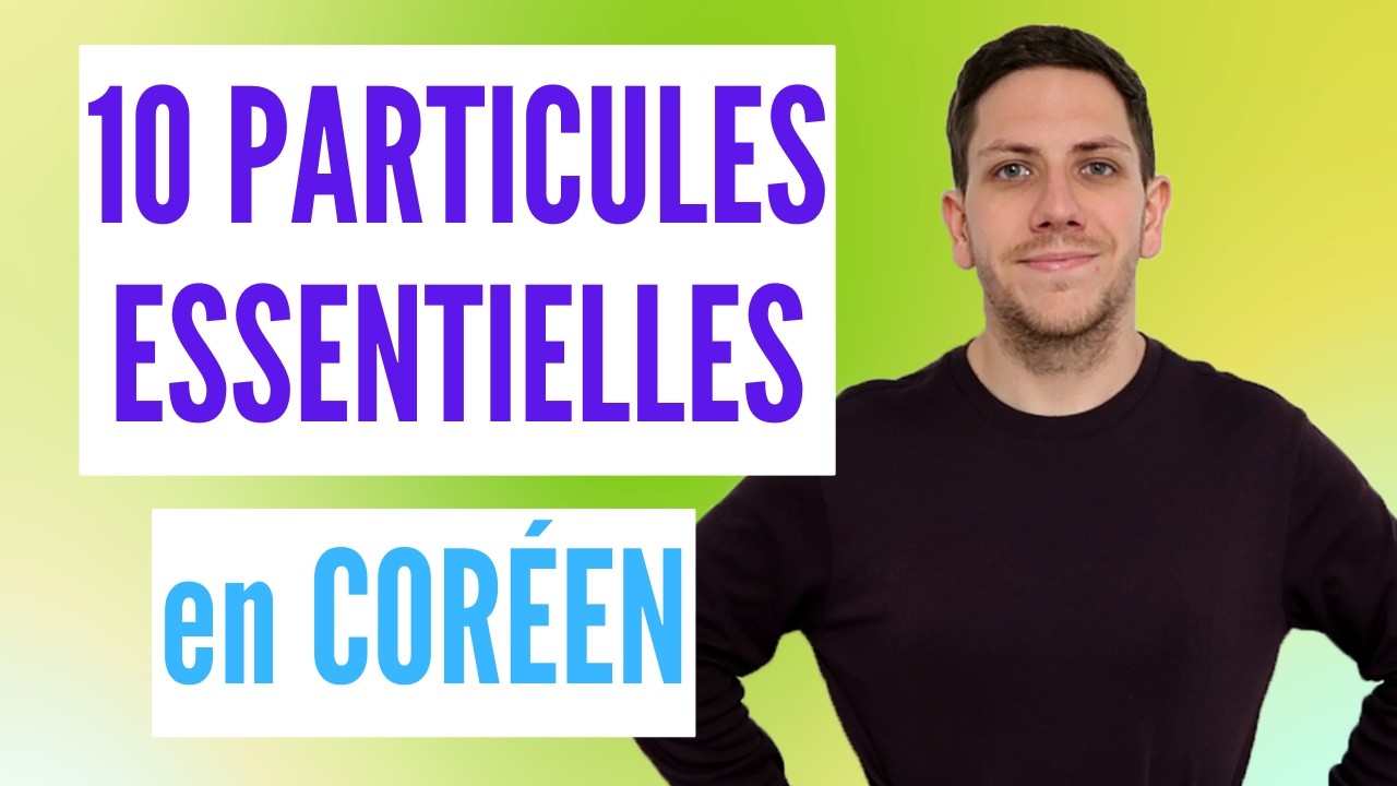 10 PARTICULES ESSENTIELLES en CORÉEN