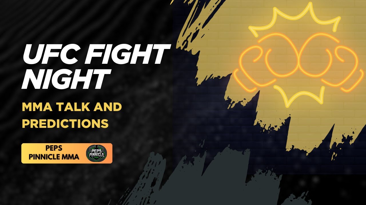 UFC FIGHT NIGHT - MMA Talk and Predictions