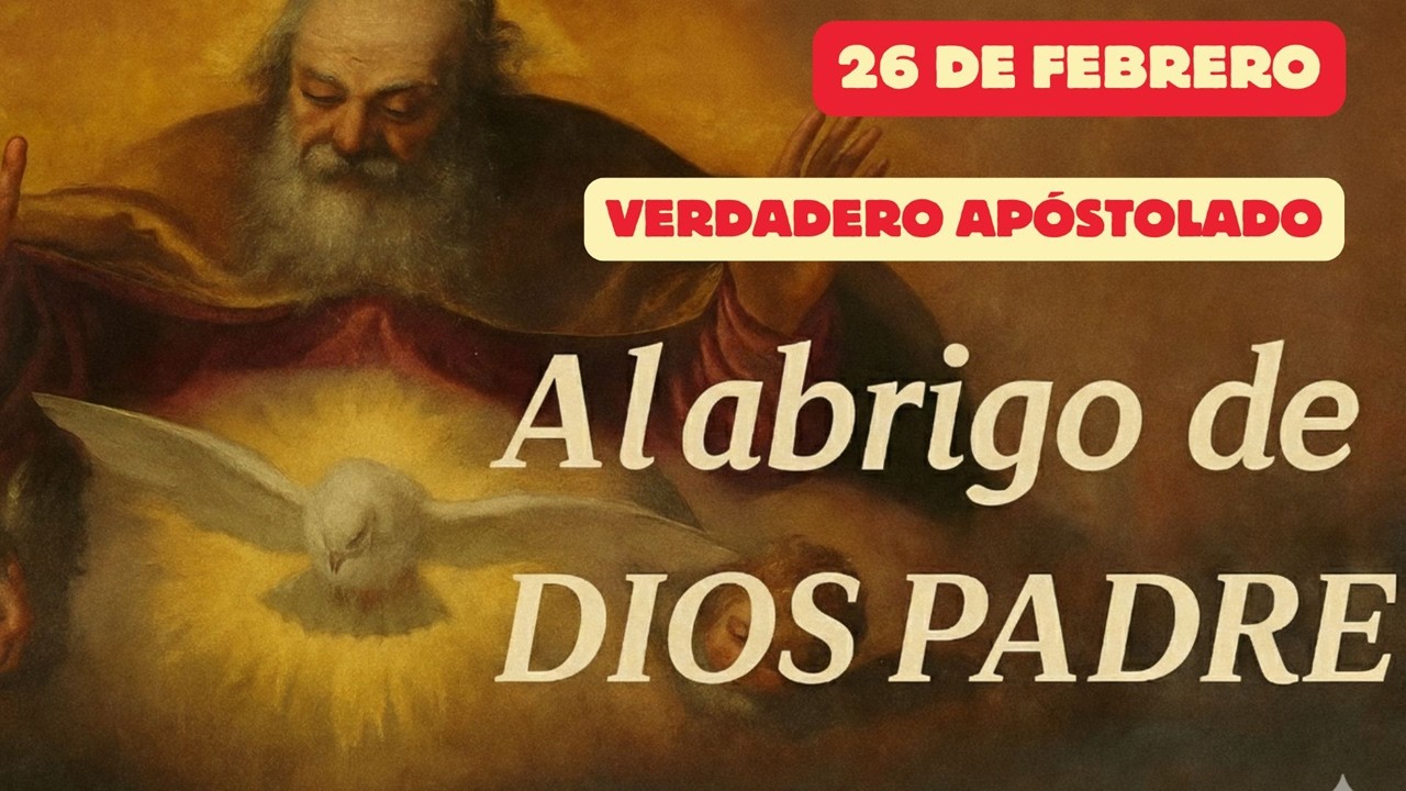 Al abrigo de Dios Padre   (26 de febrero)  