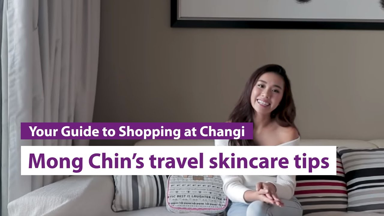 iShopChangi: Beauty personality Mong Chin's travel skincare tips