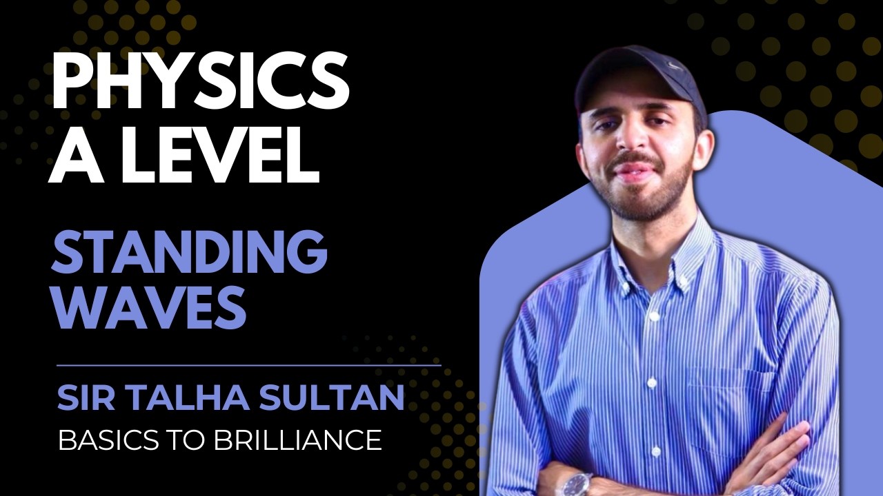 Standing Waves | LEC-105 | AS-Level Physics 9702 | Sir Talha 16th march 2026