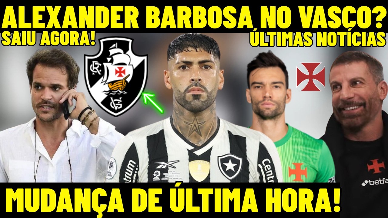 SAIU AGORA! ALEXANDER BARBOSA NO VASCO? RENATO FAZ MUDAN&Ccedil;A DE &Uacute;LTIMA HORA! CBF TOMA DECIS&Atilde;O RADICAL!