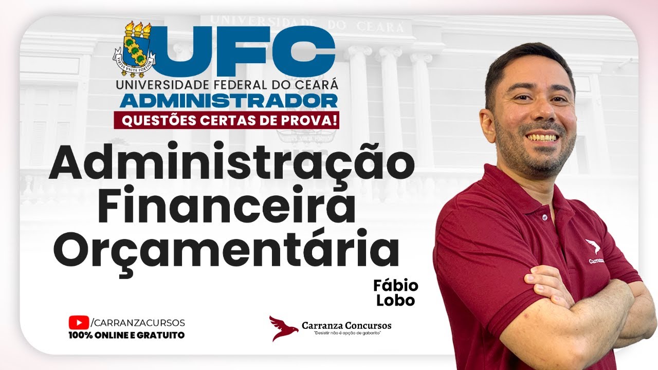 Concurso UFC Administrador | Administração Financeira e Orçamentária | Teoria | Aula Completa!
