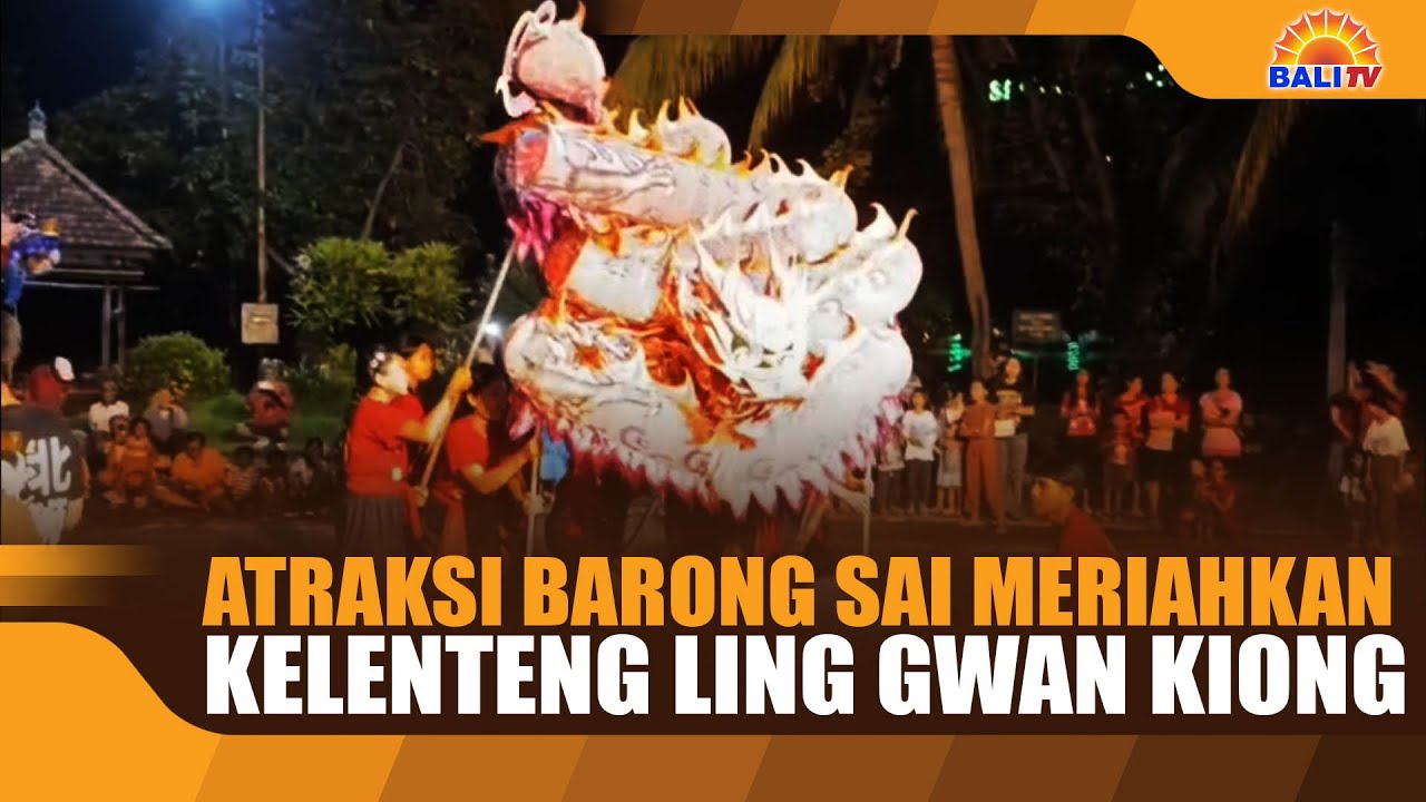 ATRAKSI BARONG SAI MERIAHKAN KELENTENG LING GWAN KIONG