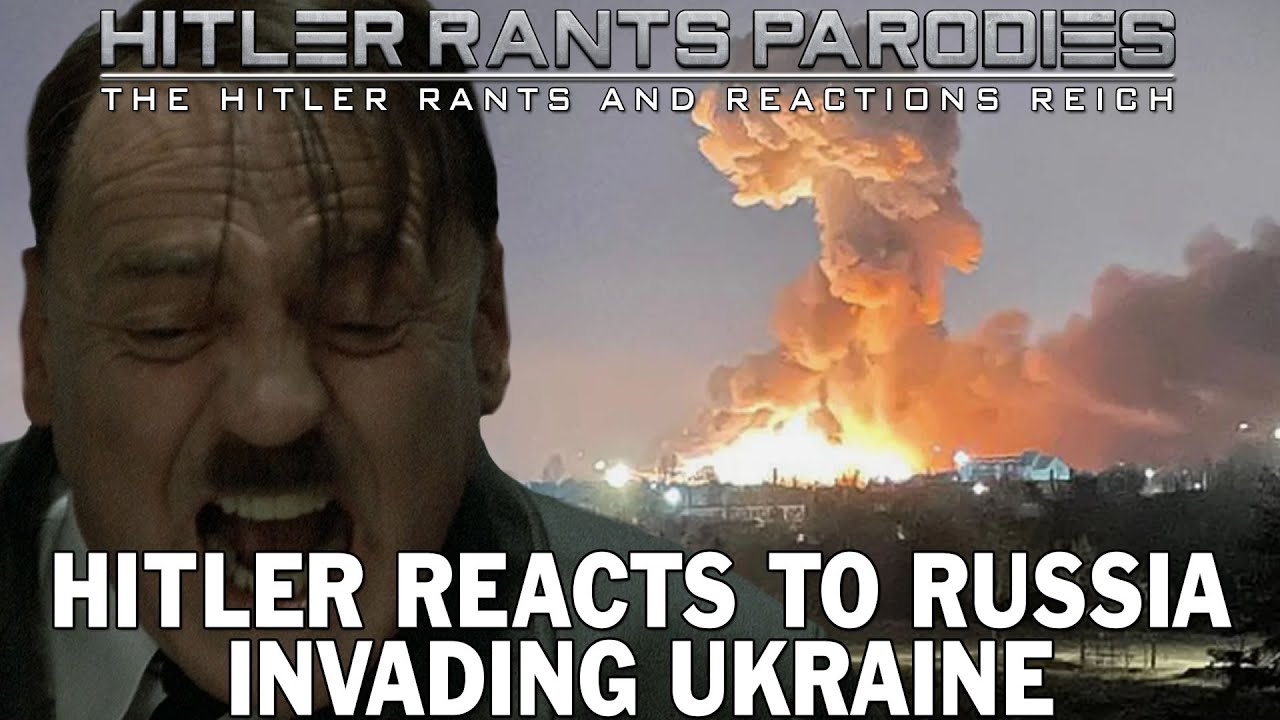 Hitler reacts to Russia invading Ukraine