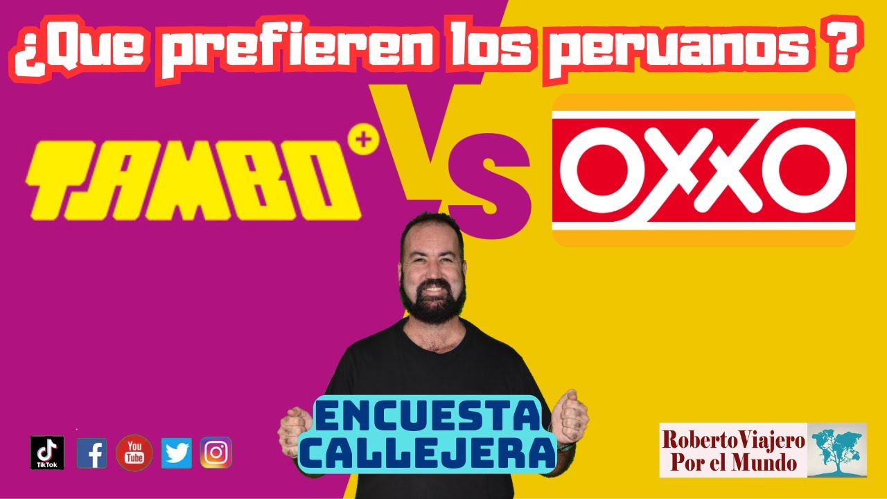 Que prefieren los peruanos: TAMBO Vs OXXO. Encuesta callejera.