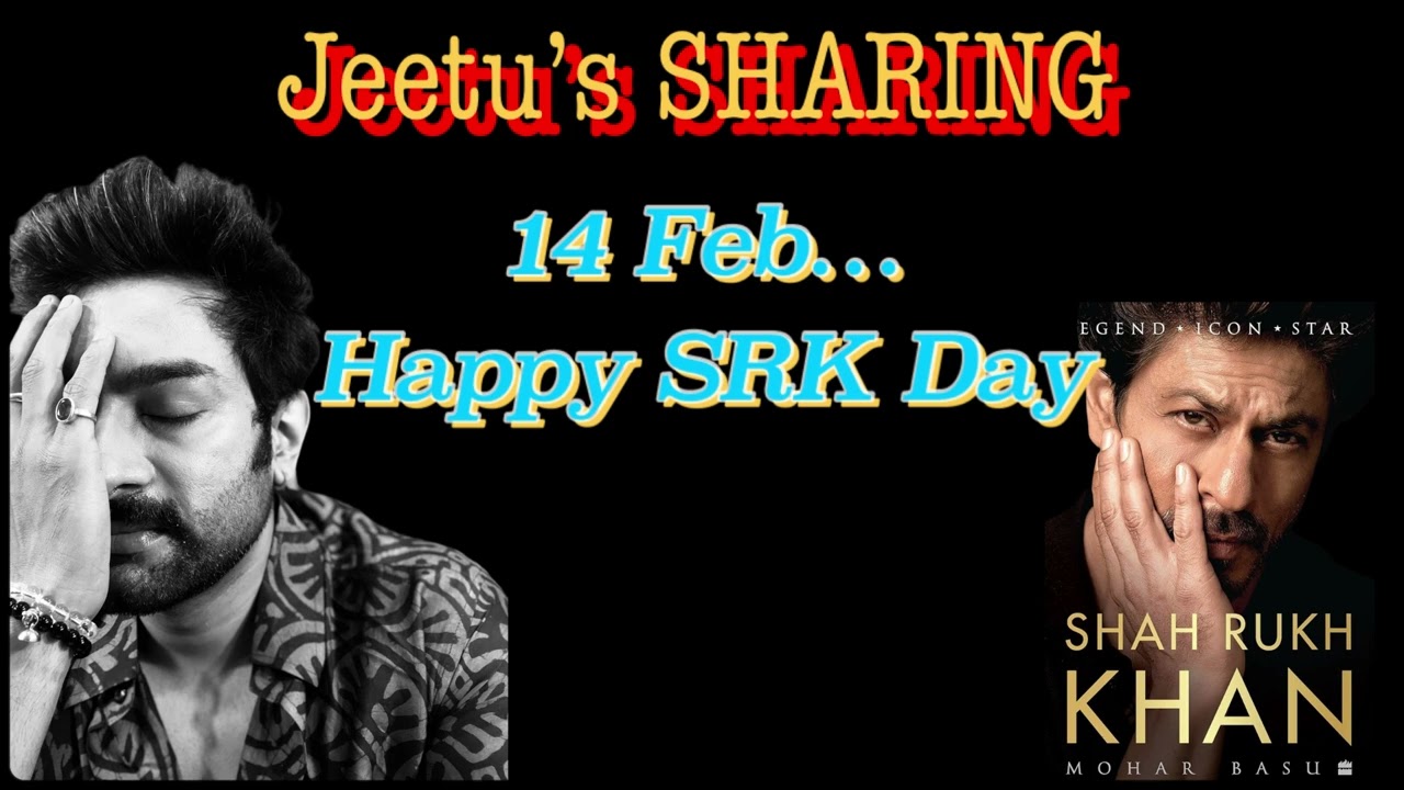 14 feb, HAPPY SRK DAY