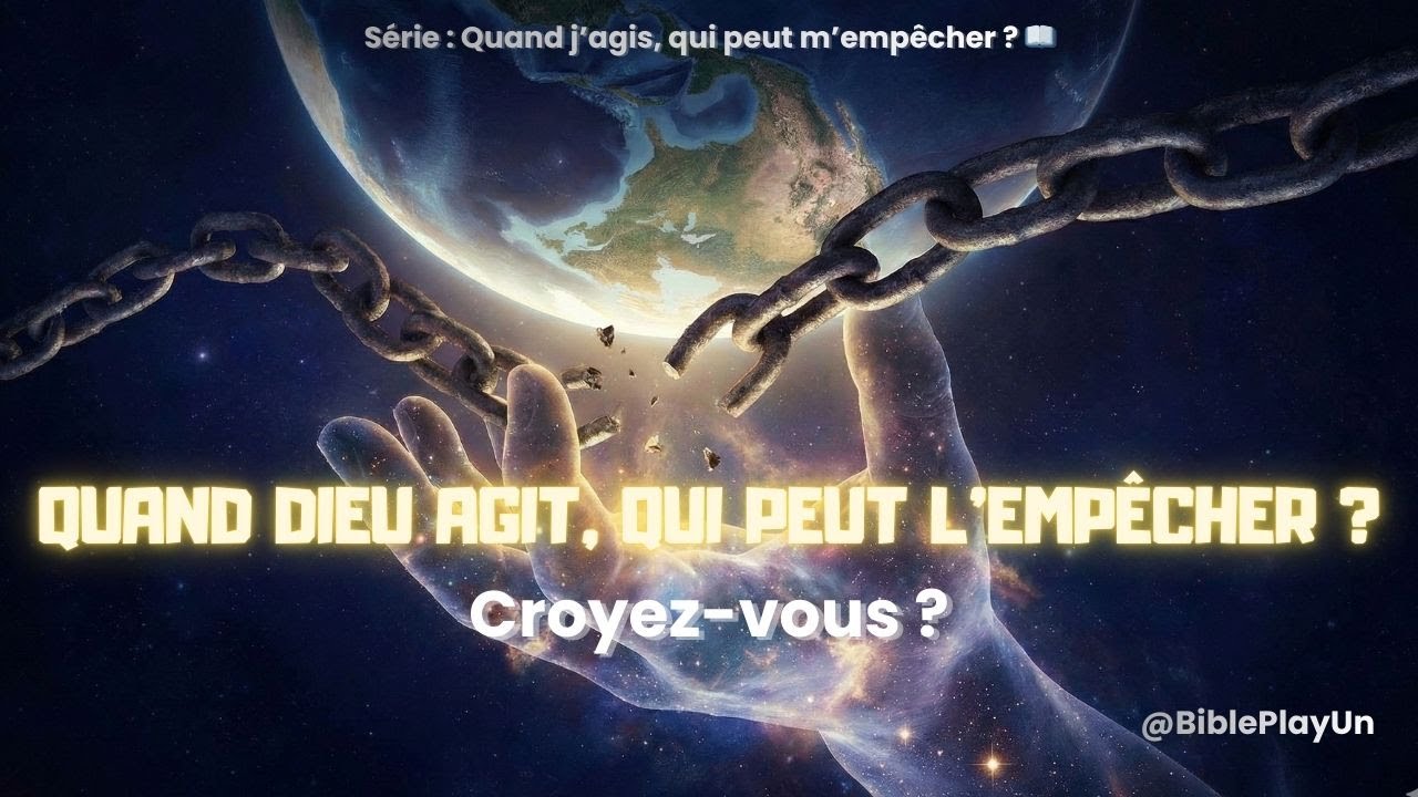 Quand j’agis, qui peut m’empêcher ? — Repos dans la Parole de Dieu 📖#BiblePlayUn #ParoleDeDieu