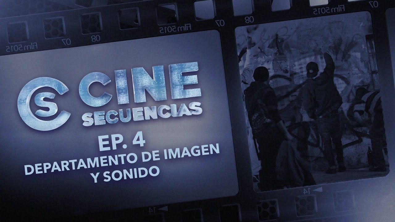 Cine-Secuencias | T 2024. Episodio 4: Departamento de Imagen y Sonido