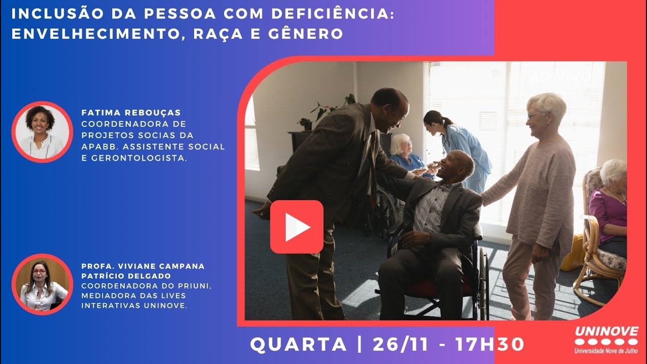 UNINOVE LIVE - INCLUSÃO DA PESSOA COM DEFICÊNCIA: ENVELHECIMENTO, RAÇA E GÊNERO