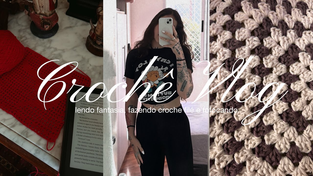 T&ocirc; de volta e fazendo muito croch&ecirc;! | Vlog di&aacute;rio
