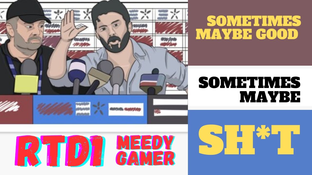 RTD1: SOMTIMES MAYBE GOOD, SOMETIMES MAYBE SH*T