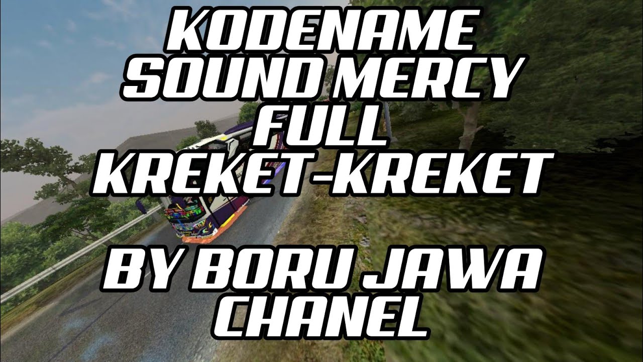 KODENAME SOUND BUSSID MERCY FULL KREKET KREKET BY BORU JAWA CHANEL