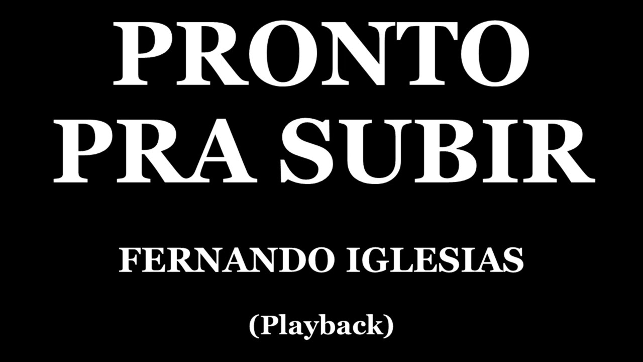 PRONTO PRA SUBIR - FERNANDO IGLESIAS (PLAYBACK)