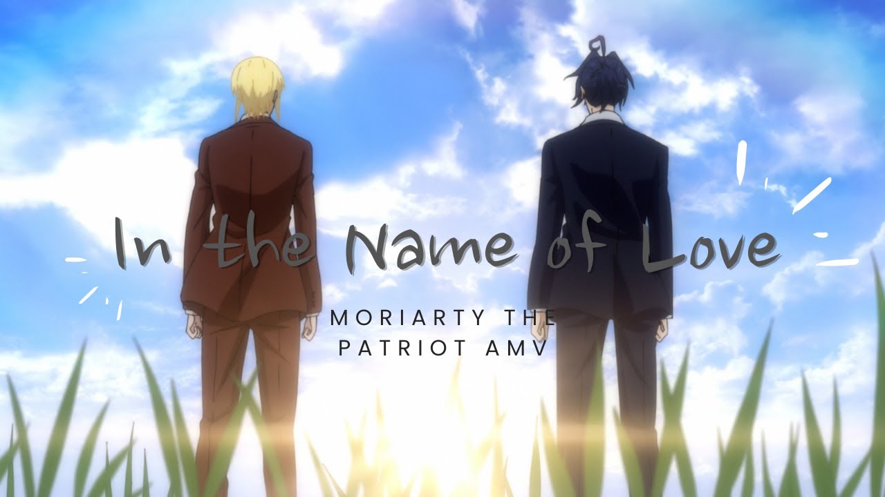 Moriarty the Patriot AMV - In the name of Love - Bebe Rexha and Martin Garrix
