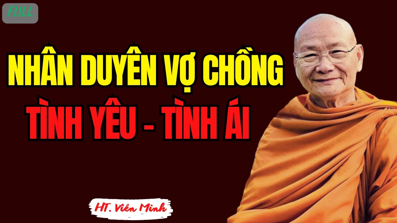 Nhân Duyên Vợ Chồng - Tình Yêu Hay Tình Ái | HT Viên Minh