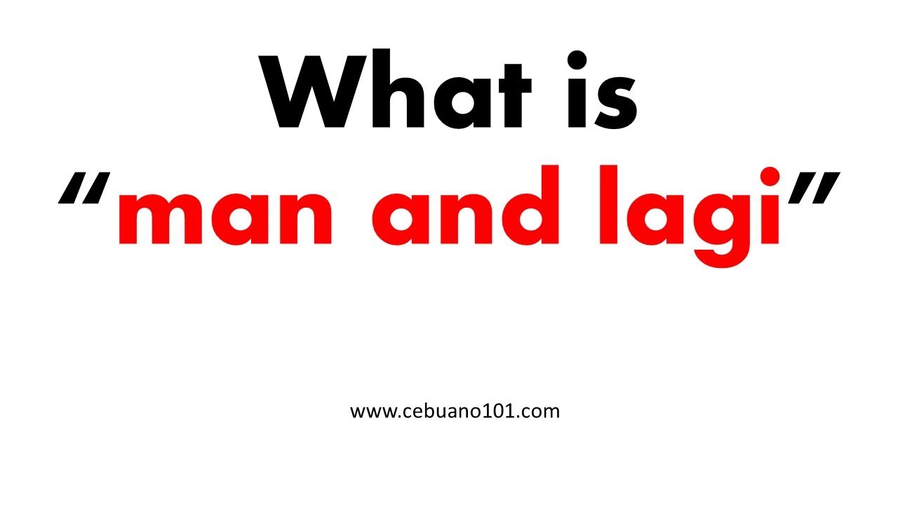 What is Man and Lagi? | How to use them in a sentence?
