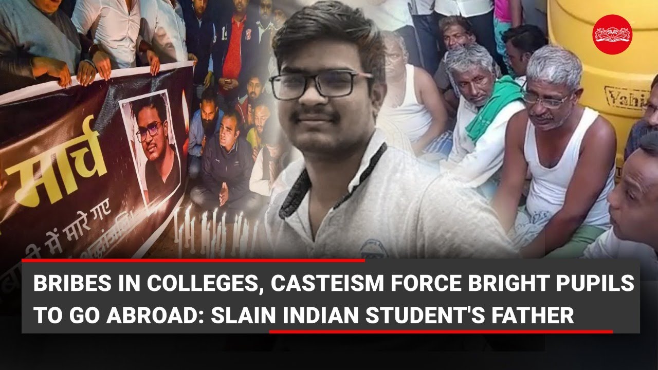 Bribes in colleges, casteism force bright pupils to go abroad: Slain Indian student's father