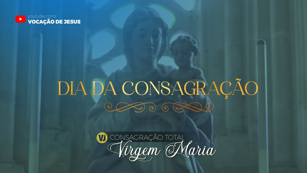 Consagração Total à Nossa Senhora | 08 - Dia da Consagração Total à Santíssima Virgem