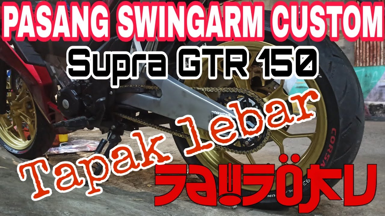 Pasang Swingarm Custom Supra GTR 150, Tapak Lebar...