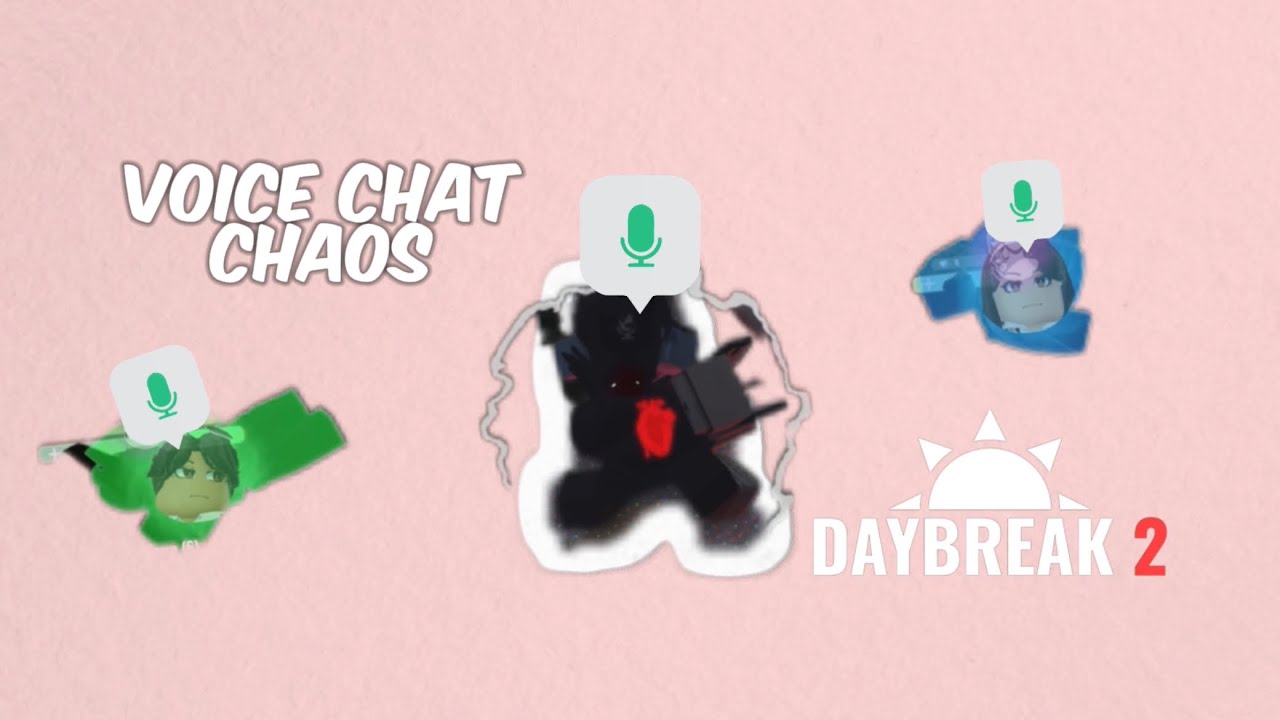 voice chat shenanigans || ROBLOX DAYBREAK 2 w/ friends