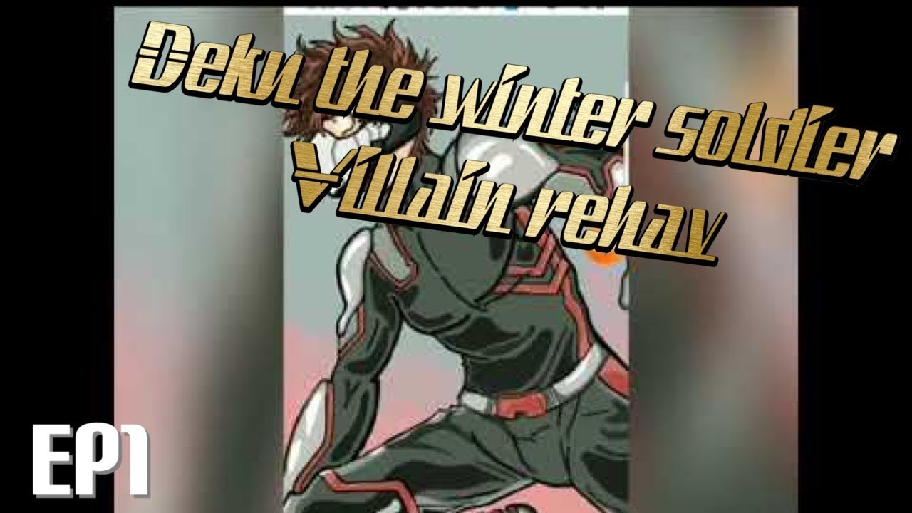 Deku The winter soldier/ Villain Rehab remake EP1