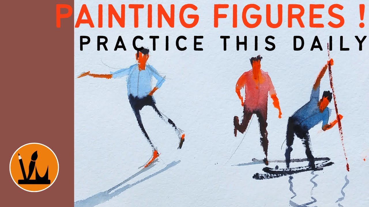 PAINT FIGURES IN WATERCOLORS - PRACTICE THIS DAILY !!!