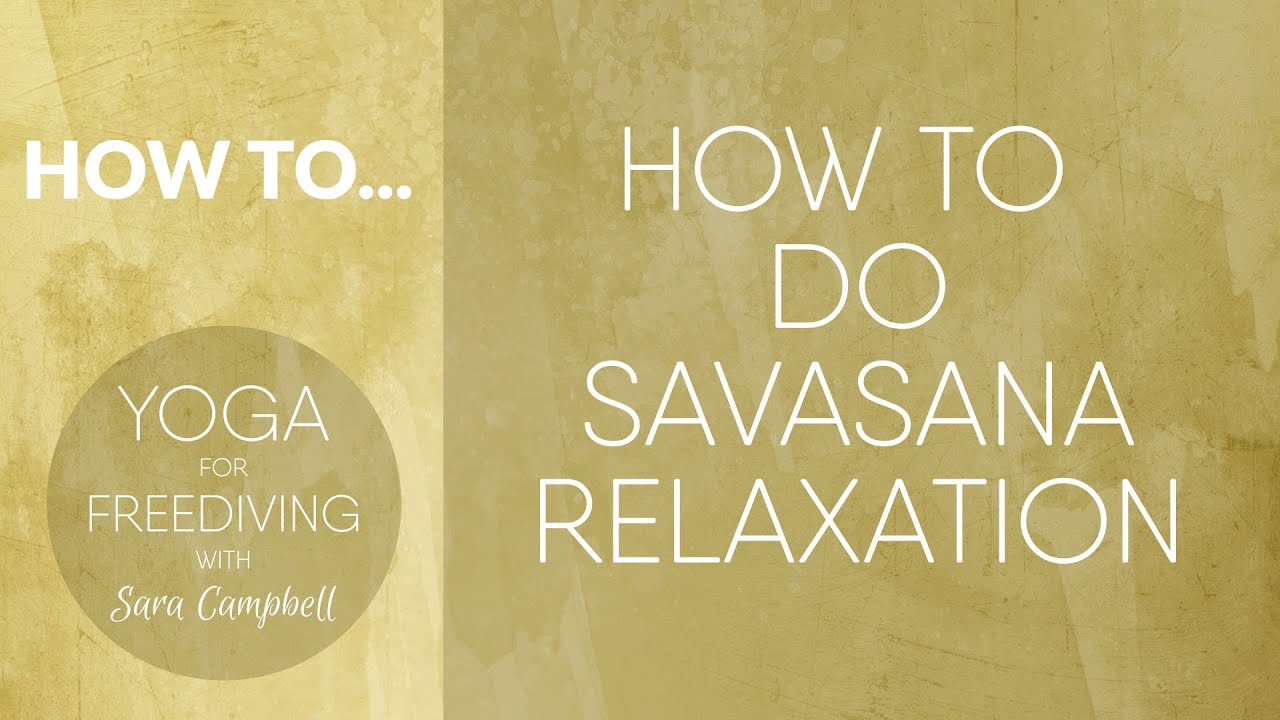 How to do Savasana Relaxation : Yoga for Freediving with Sara Campbell