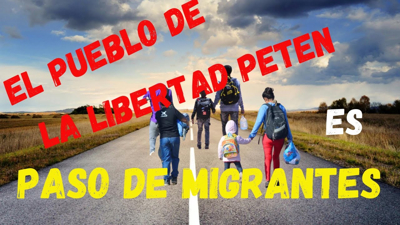 AQUI ES PASO DE MIGRANTES  LA LIBERTAD PETÉN Parte I