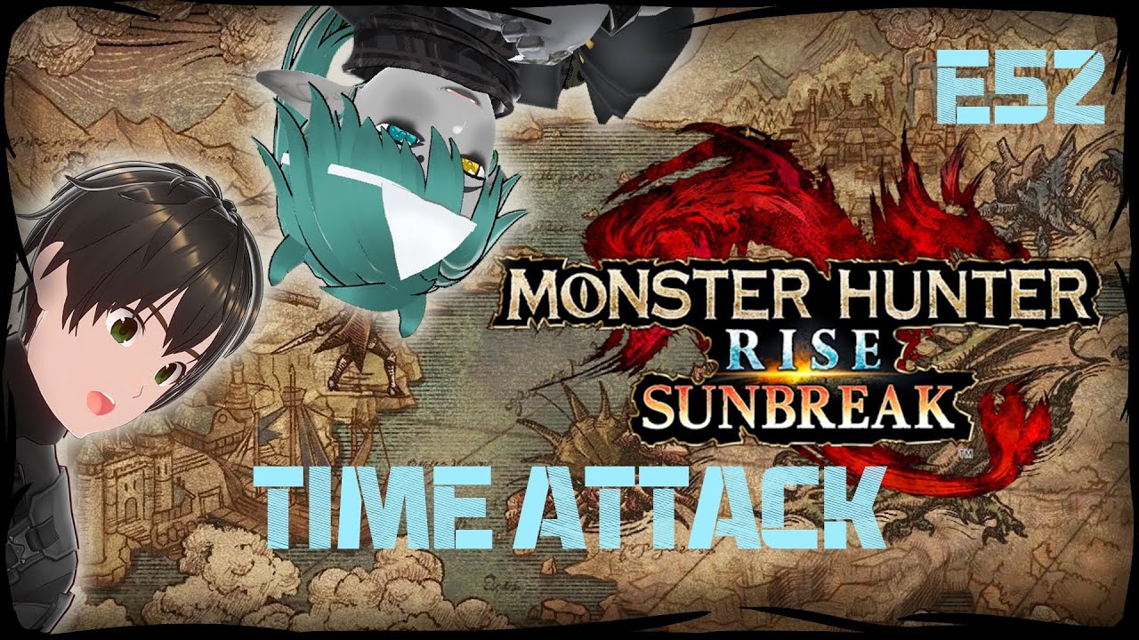 Monster Hunter Rise (TIME ATTACK) -E52-